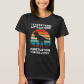 Let's Eat Kids Punctuation Saves Lives  Grammar Di T-Shirt (Vorderseite)