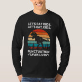 Let's Eat Kids Punctuation Saves Lives  Grammar Di T-Shirt (Vorderseite)