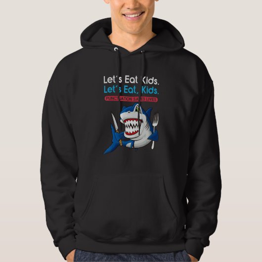 Let's Eat Kids Punctuation Saves Lives Grammar Sha Hoodie (Vorderseite)
