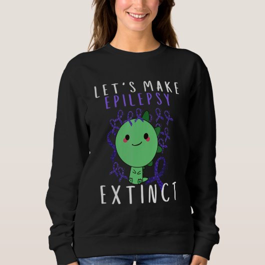 Lets Epilepsy Extinct Kid Mom Dad Epilepsy Awarene Sweatshirt (Vorderseite)