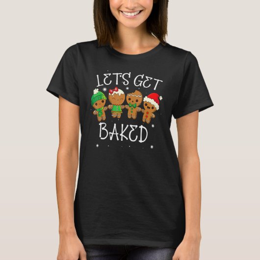Let's Get Baked Christmas Gingerbread Cookie Bakin T-Shirt (Vorderseite)