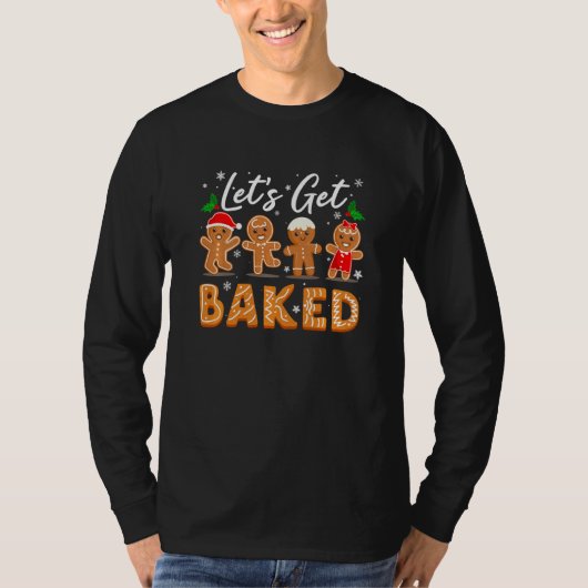 Let's Get Baked Cookie Backteam Gingerbread Weihna T-Shirt (Vorderseite)