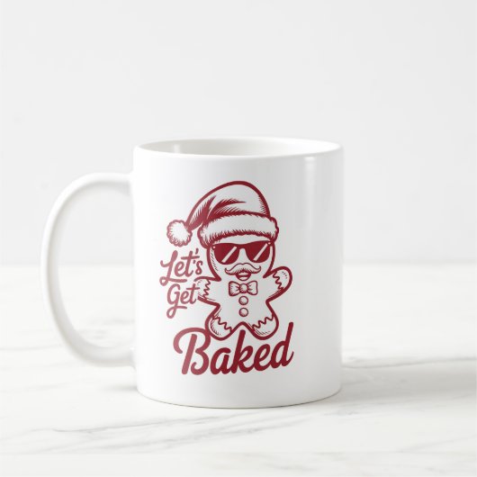 Let's Get Baked Snarky Christmas Sarcastic Funny  Kaffeetasse (Links)