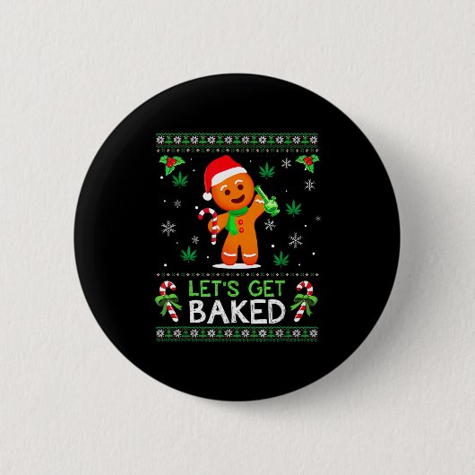 Lets Get Baked Ugly Sweater Weed Christmas Xmas Button (Vorderseite)