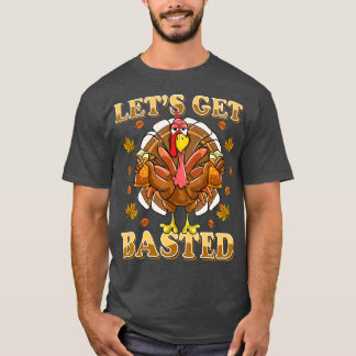 Lets Get Basted Beer Drinking Funny T-Shirt