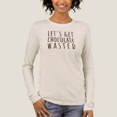 Let's Get Chocolate Wasted Chocoholic Tri-Blend Shirt (Vorderseite)