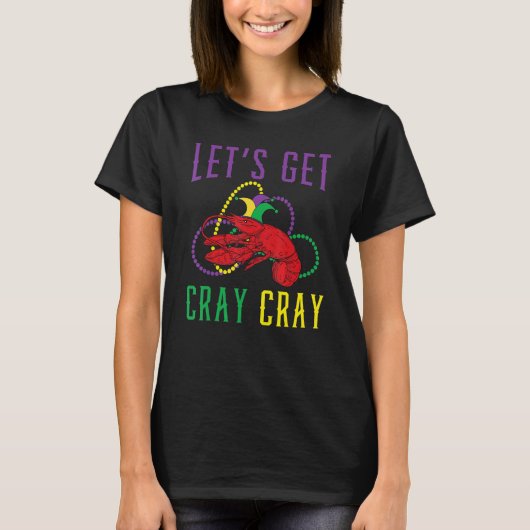 Let's Get Cray Cray Crawfish Crayfish Lobster Mard T-Shirt (Vorderseite)