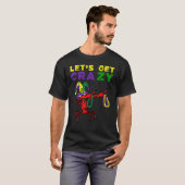 Lets Get Crazy Dabbing Crawfish Mardi Gras Beads F T-Shirt (Vorne ganz)