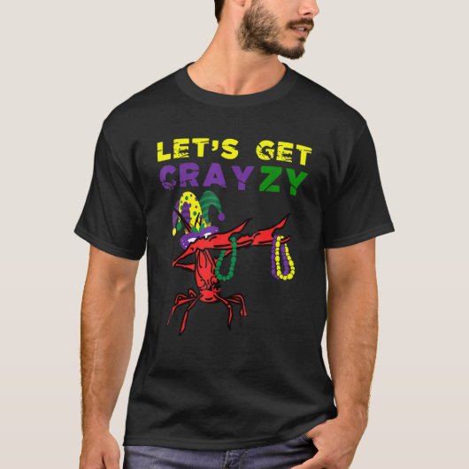 Lets Get Crazy Dabbing Crawfish Mardi Gras Beads F T-Shirt (Vorderseite)