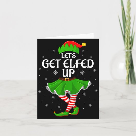 Let's Get Elfed Up Christmas Family Elf Squad Girl Karte (Vorderseite)