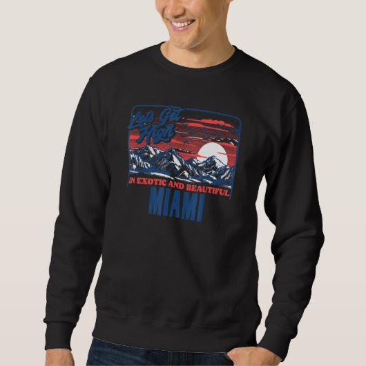 Let's Get High In Miami   Hiking Sweatshirt (Vorderseite)