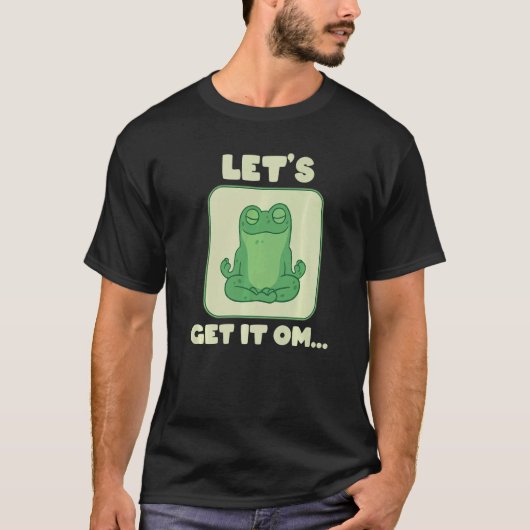 Let's Get It Om Buddhism Mantra Namaste T-Shirt (Vorderseite)
