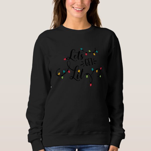 Let's Get Lit Christmas Lights Xmas For Men Women Sweatshirt (Vorderseite)