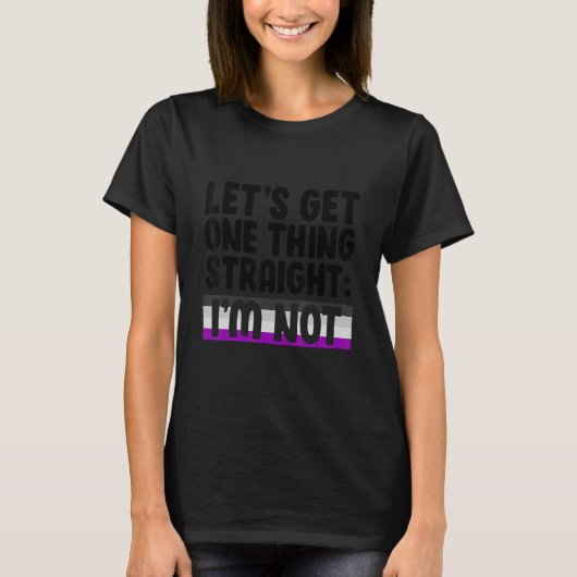 Let's Get One Thing Straight I'm Not Bisexual Asex T-Shirt (Vorderseite)