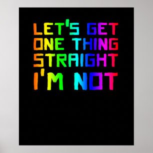 Lets Get One Thing Straight I'm Not LGBT Rainbow Poster