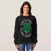 Let's Get Sham Wrecked Lucky C St Patrick's Day Sweatshirt (Vorne ganz)