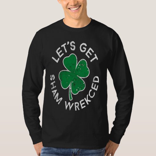 Let's Get Sham Wrecked Lucky C St Patrick's Day T-Shirt (Vorderseite)