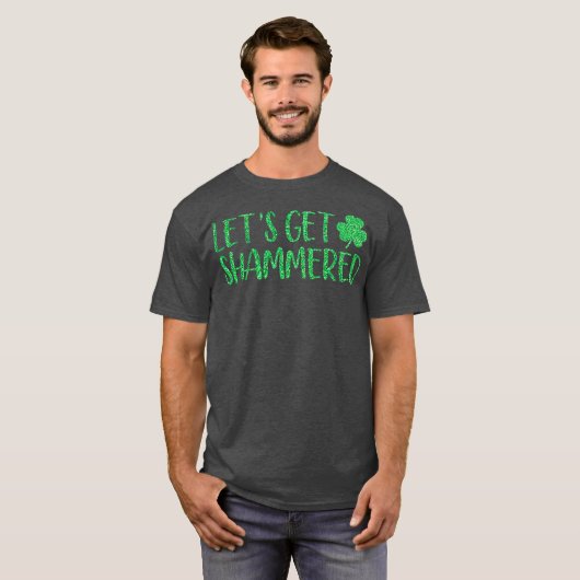 Lets Get Shammered Funny St. Patricks Day T-Shirt (Vorne ganz)