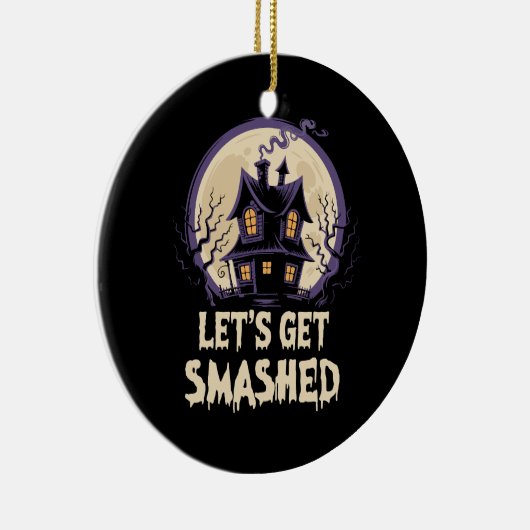 Let's Get Smashed Halloween Keramik Ornament (Rechts)