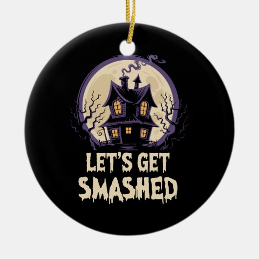 Let's Get Smashed Halloween Keramik Ornament (Vorne)
