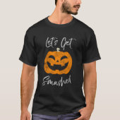 Let'S Get Smashed Halloween Pumpkin Drinking T-Shirt (Vorderseite)