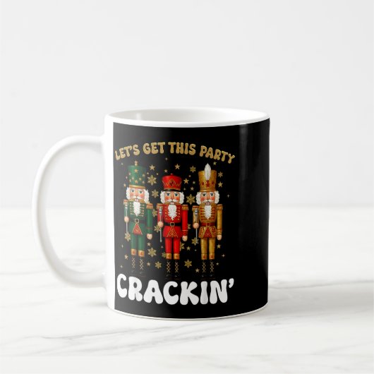 Lets Get This Party Crackin Christmas Nutcracker S Kaffeetasse (Links)