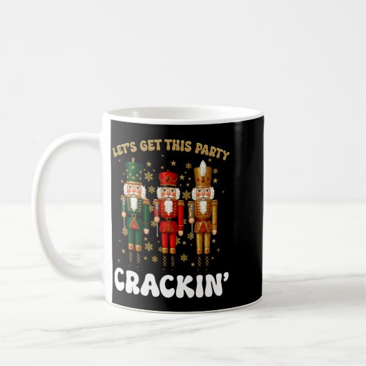 Lets Get This Party Crackin Christmas Nutcracker S Kaffeetasse (Links)