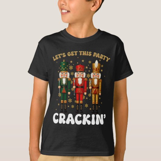 Lets Get This Party Crackin Christmas Nutcracker S T-Shirt (Vorderseite)