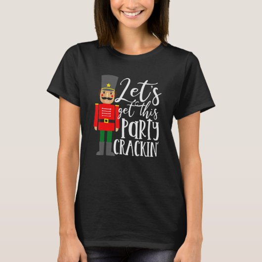 Let's Get This Party Crackin' Nutcracker Merry Chr T-Shirt (Vorderseite)