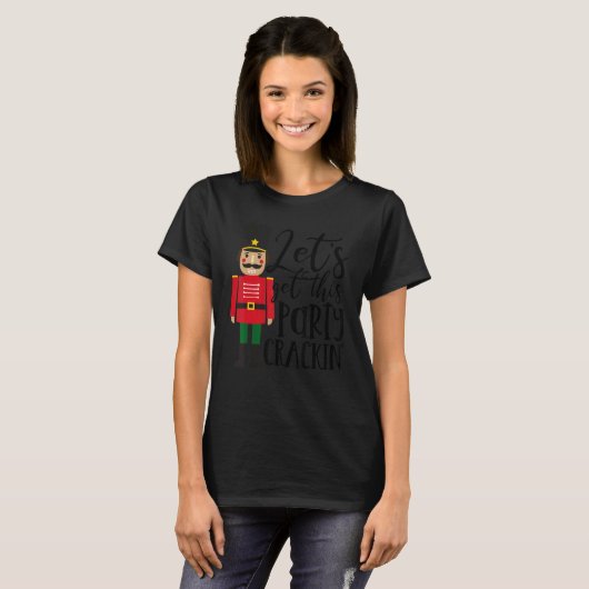 Let's Get This Party Crackin' Nutcracker Xmas Holi T-Shirt (Vorne ganz)
