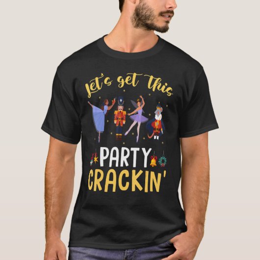 Let's Get This Party Crackin' Nutcracker Xmas Holi T-Shirt (Vorderseite)