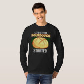 Lets Get This Sourdough Started Bread Bread T-Shirt (Vorne ganz)