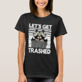 Let's Get Trashed Trash Can Garbage Panda Raccoon T-Shirt (Vorderseite)