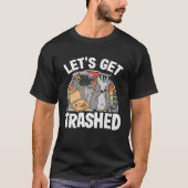 Let's Get Trashed Trash Can Garbage Raccoon 7 T-Shirt (Vorderseite)