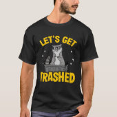 Let's Get Trashed Trash Can Garbage Raccoon 9 T-Shirt (Vorderseite)