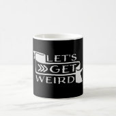 Let's Get Weird Funny Banner Quote Humor Statement Kaffeetasse (Mittel)