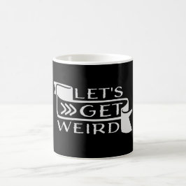 Let's Get Weird Funny Banner Quote Humor Statement Kaffeetasse