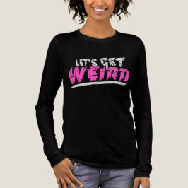 Let's Get Weird Funny Quote Humor Pink Statement Tri-Blend Shirt