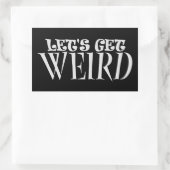 Let's Get Weird Funny Quote Humor Unique Statement Rechteckiger Aufkleber (Tasche)
