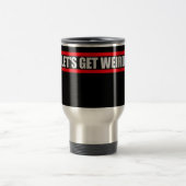 Let's Get Weird Funny Quote Humor Unique Statement Reisebecher (Mittel)