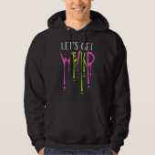 Let's Get Weird Slime Drops Graffiti Spray Quote Hoodie (Vorderseite)