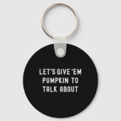Lets Give Em Pumpkin To Talk About Thanksgiving Fa Schlüsselanhänger (Vorderseite)