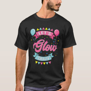 Let's Glow Crazy Birthday Foto Studio-Stand T-Shirt