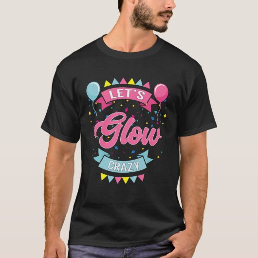 Let's Glow Crazy Birthday Foto Studio-Stand T-Shirt (Vorderseite)
