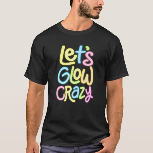 Let's Glow Crazy Glow Party 80s Retro Costume Love T-Shirt (Vorderseite)