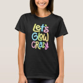 Let's Glow Crazy Glow Party 80s Retro Costume Love T-Shirt (Vorderseite)