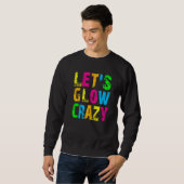 Let's Glow Crazy - Glow Party 80s Retro Costume Pa Sweatshirt (Vorne ganz)