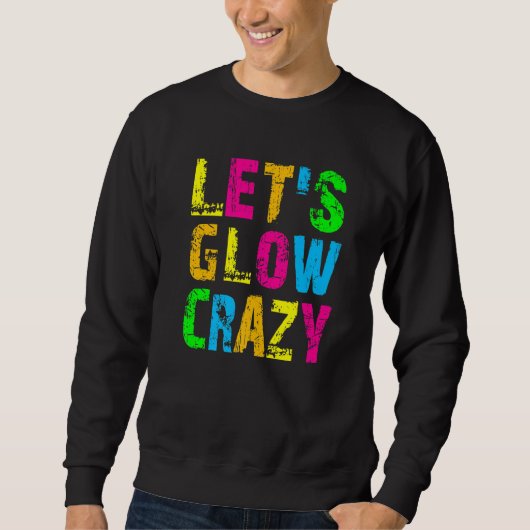Let's Glow Crazy - Glow Party 80s Retro Costume Pa Sweatshirt (Vorderseite)