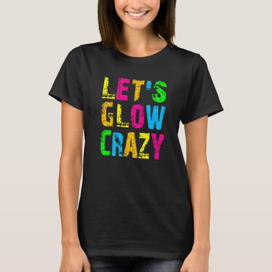 Let's Glow Crazy - Glow Party 80s Retro Costume Pa T-Shirt (Vorderseite)