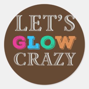 Let's Glow Crazy invitation Party Dance Ready  Runder Aufkleber